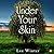 Under Your Skin
