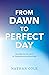 From Dawn to Perfect Day: W...