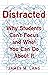 Distracted: Why Students Can't Focus and What You Can Do About It