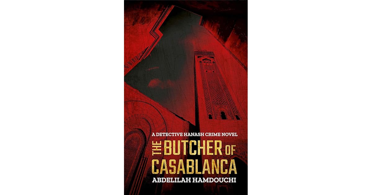 The Butcher of Casablanca A Detective Hanash Crime Novel by Abdelilah