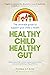 Healthy Child Healthy Gut by Fiona Stock