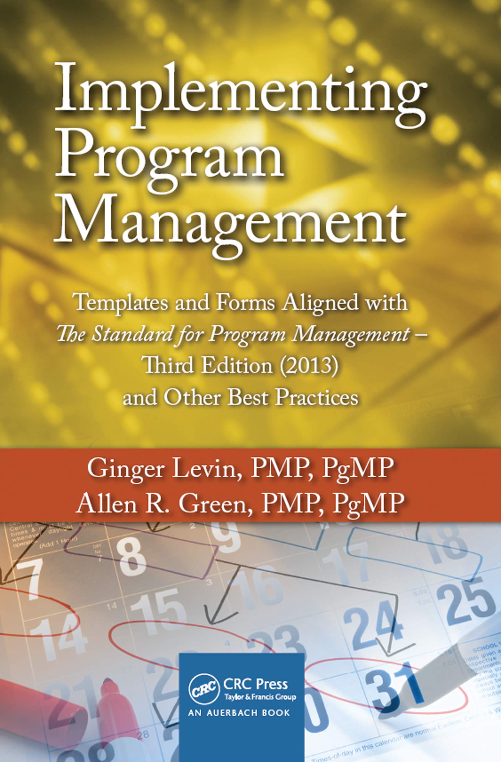 Implementing Program Management: Templates and Forms Aligned with the Standard for Program Management, Third Edition (2013) and Other Best Practices (Best ... Program, and Project Management Book 6)