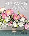 Flower School: A ...