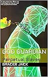 God Guardian: Perpetual Slaves
