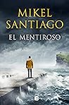 El mentiroso by Mikel Santiago