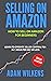 Selling On Amazon by Adam Wilkens