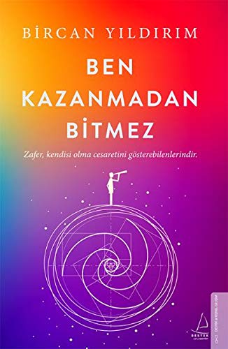 Ben Kazanmadan Bitmez: Zafer, Kendisi Olma Cesaretini Gösterebilenlerindir (Paperback)
