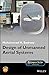 Design of Unmanned Aerial Systems by Mohammad H. Sadraey