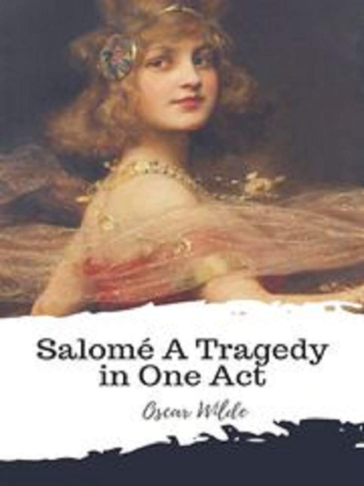 SALOMÉ. A TRAGEDY IN ONE ACT
