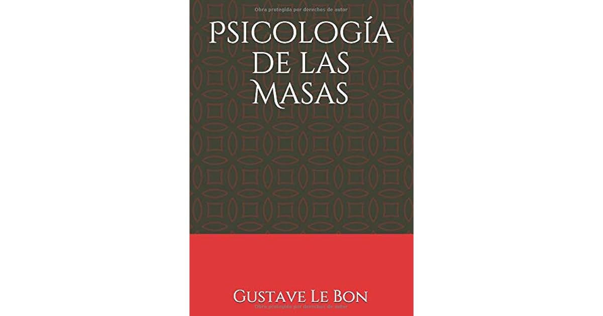 Psicología de las Masas: (Con notas) by Gustave Le Bon