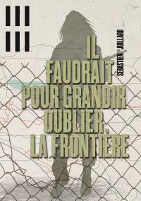 Il faudrait pour grandir oublier la frontière (Kindle Edition)