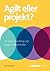 Agilt eller projekt?