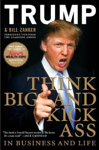 Think BIG and Kick Ass ... In Business and Life (Kindle Edition)