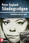 Söndagsvägen - berättelsen om ett mord by Peter Englund