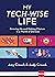 My Tech-Wise Life: Growing Up and Making Choices in a World of Devices