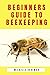 Beginners Guide to Beekeepi...