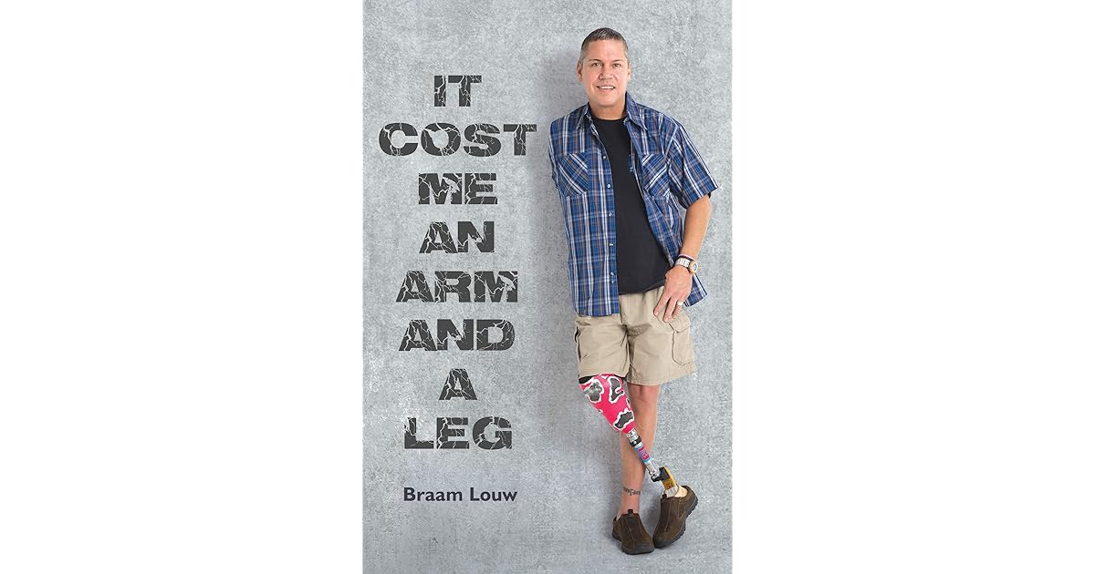 It cost me an arm and a leg by Braam Louw