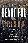 Beautiful Prison by Michael  Lechner