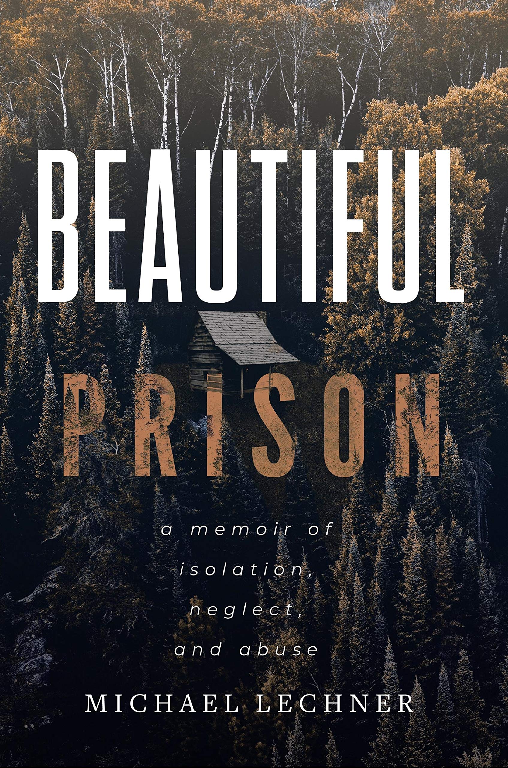 Beautiful Prison: A Memoir of Isolation, Neglect, and Abuse (Kindle Edition)