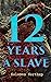 12 Years A Slave by Solomon Northup