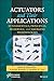 Actuators and Their Applications: Fundamentals, Principles, Materials, and Emerging Technologies