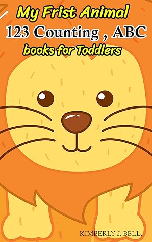 My First 123 Counting, ABC books for Toddlers: for Kids 2-5 Years Old Cute Picture & Eazy to Leanning. (ABC Alphabet Book Book 10)
