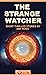 THE STRANGE WATCHER: Someon...
