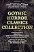 Gothic Horror Classics Collection: Frankenstein, Dracula, The Picture of Dorian Gray, Dr. Jekyll & Mr. Hyde, The Castle of Otranto, Six Stories by Poe