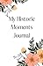 My Historic Moments Journal