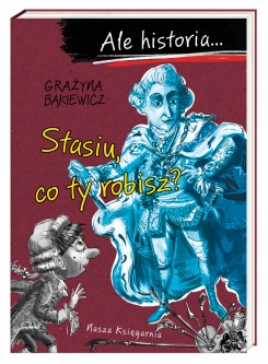 Ale historia… Stasiu, co ty robisz