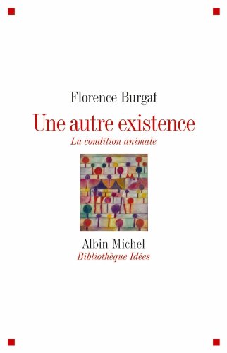 Une autre existence : La condition animale (French Edition)