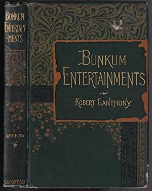 Bunkum Entertainments: Being A Collection of Original Laughable Skits on Conjuring, Physiognomy, Juggling, Performing Fleas, Waxworks, Phrenology, Phonograph, Second Sight, Lightning Calculators, Ventriloquism, Spiritualism (Hardcover)