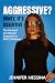 Aggressive? Honey, It's Assertive: The Forward and Honest Approach to Self-Confidence