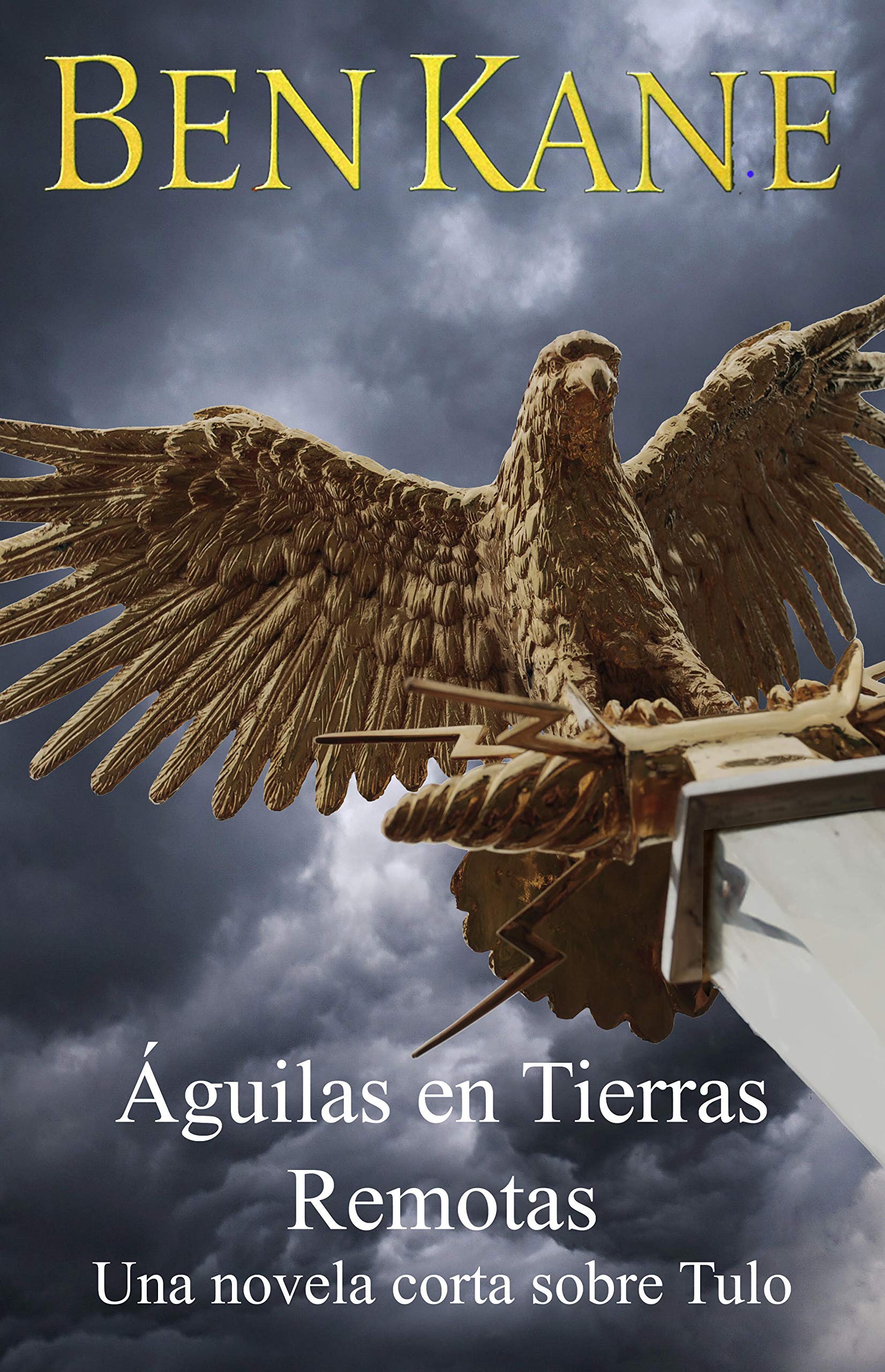 Portada de Aguilas en Tierras Remotas : Una novela corta sobre Tulo, de Ben Kane
