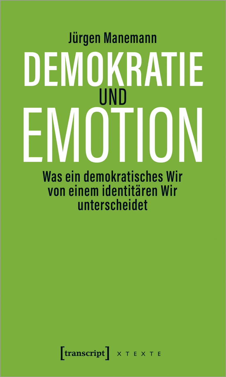 Demokratie und Emotion. Was ein demokratisches Wir von einem identitären Wir unterscheidet (Hardcover)