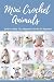 Mini Crochet Animals: Anima...