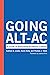 Going Alt-Ac: A Guide to Alternative Academic Careers