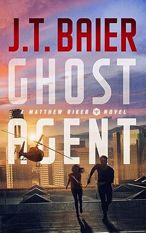 J.T. Baier  Ghost Agent (Matthew Riker Book 2) 
