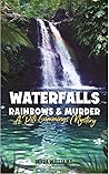 Waterfalls, Rainbows, and Murder by Debra Williams Waterfalls, Rainbows, and Murder by Debra Williams