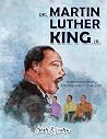 Dr. Martin Luther King, Jr (Color and Learn): An Illustrated History Coloring Book For Everyone! Dr. Martin Luther King, Jr (Color and Learn): An Illustrated History Coloring Book For Everyone!