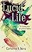 Lucid Life: A Collection of...