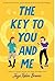 The Key to You and Me