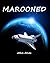 MAROONED : Trapped on a hostile planet.