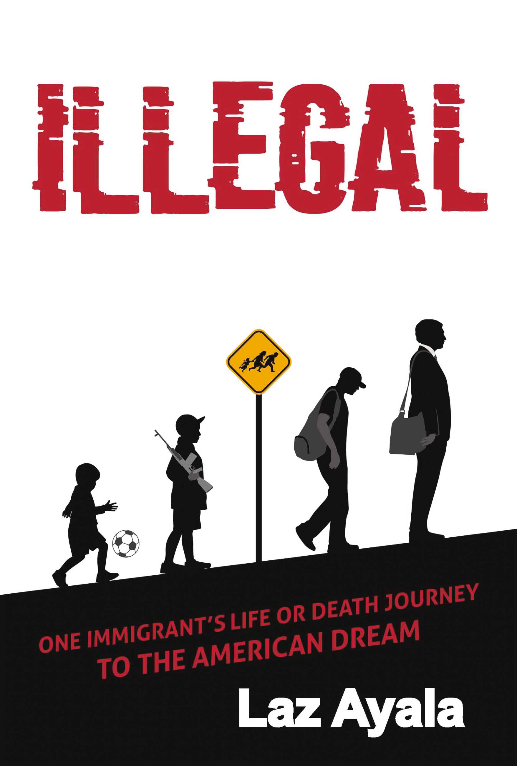Illegal: One immigrant's life or death journey to the American dream