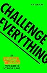 Challenge Everything