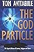 The God Particle: The Super-Collision of Science, Religion and Terror (Quarterback Operations Group Book 3)