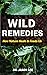 Wild Remedies: How Nature F...