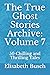 The True Ghost Stories Archive: Volume 7: 50 Chilling and Thrilling Tales