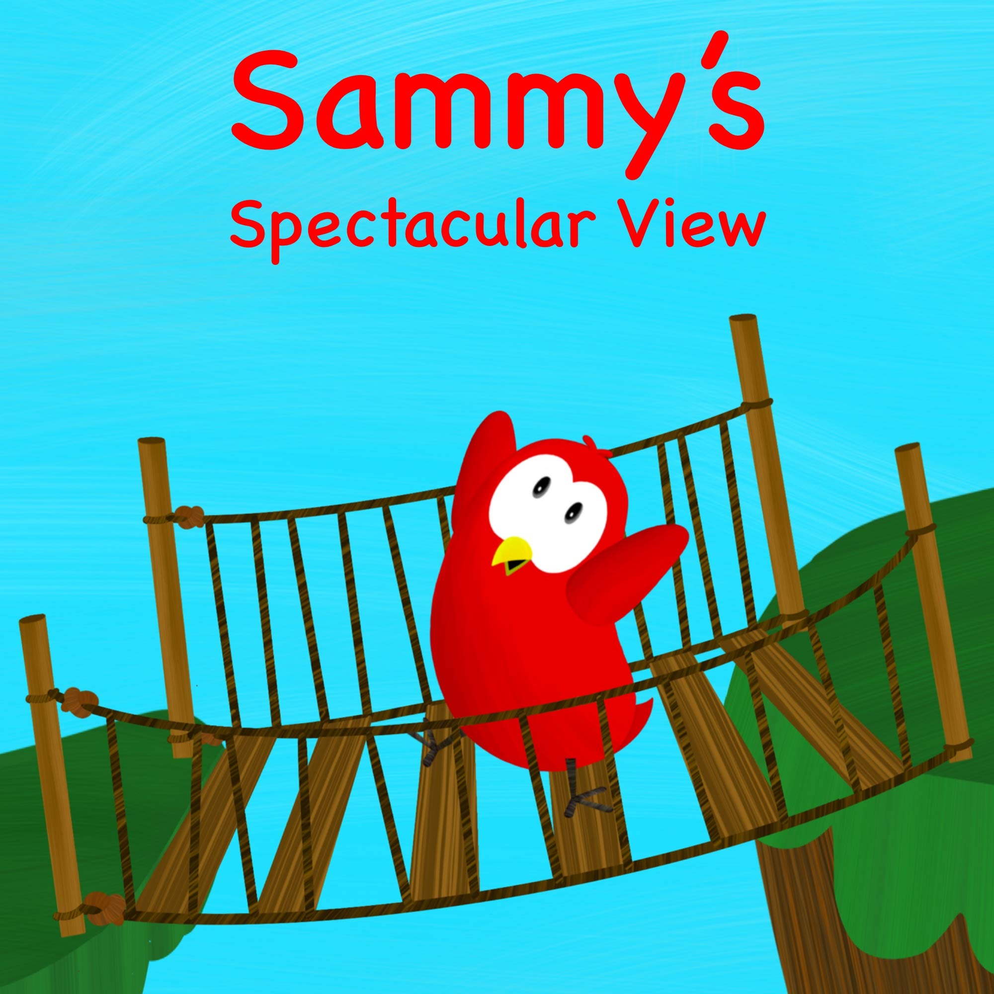 Sammy's Spectacular View (Sammy Bird)