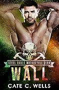 Wall (Steel Bones Motorcycle Club, #4.5)